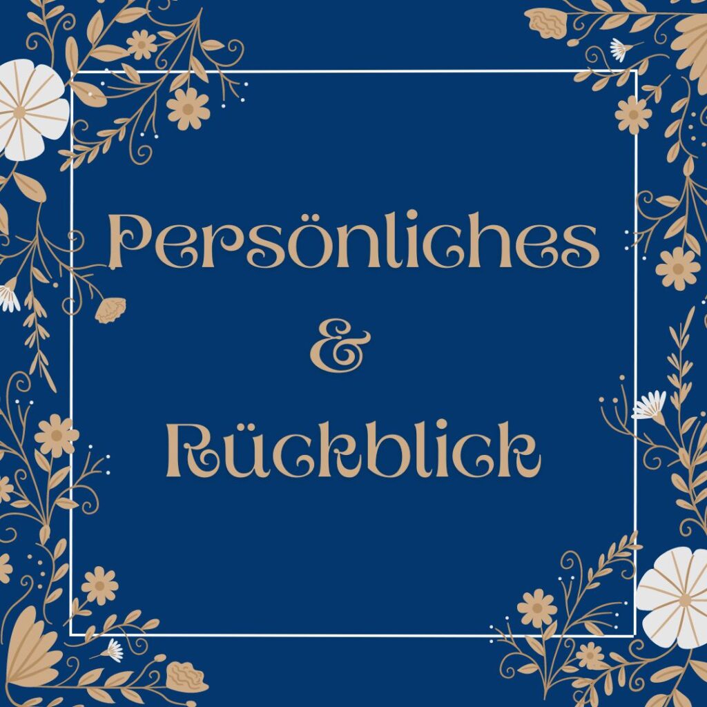 Persönliches und Rückblick